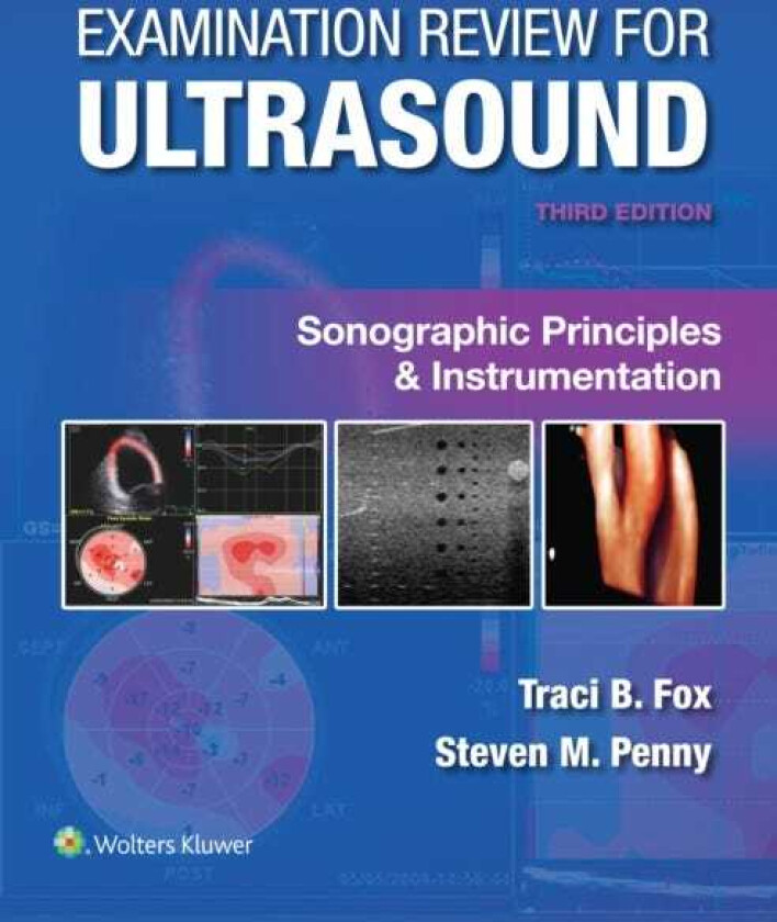 Examination Review for Ultrasound: Sonographic Principles & Instrumentation