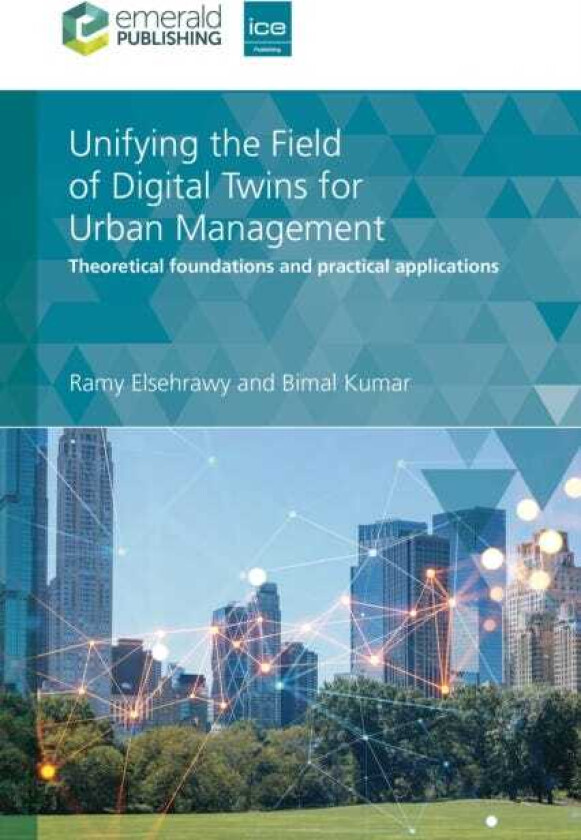 Unifying the Field of Digital Twins for Urban Management Theoretical Foundations and Practical Applications