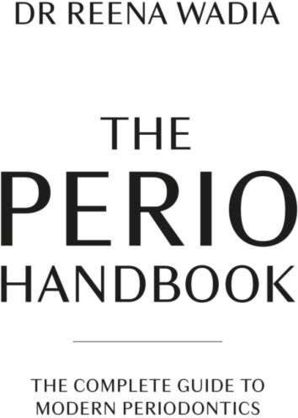 The Perio Handbook The complete guide to modern periodontics
