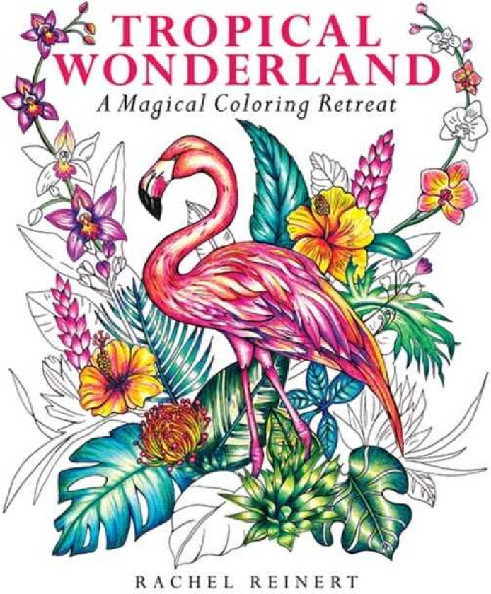 Tropical Wonderland A Magical Coloring Retreat – A Calming Coloring Book of Rainforest Flowers and Animals for Adults