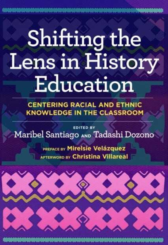 Shifting the Lens in History Education Centering Racial and Ethnic Knowledge in the Classroom