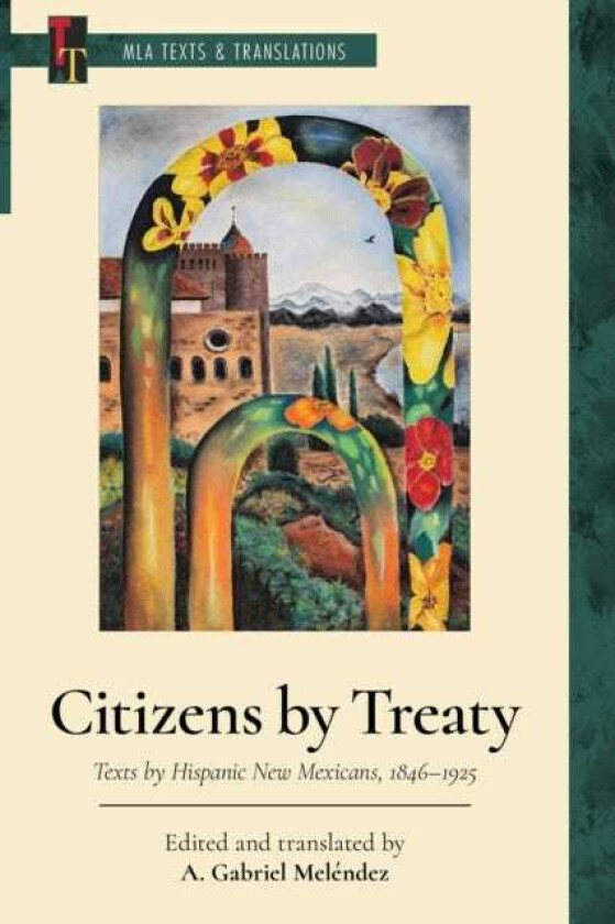 Citizens by Treaty Texts by Hispanic New Mexicans, 18461925