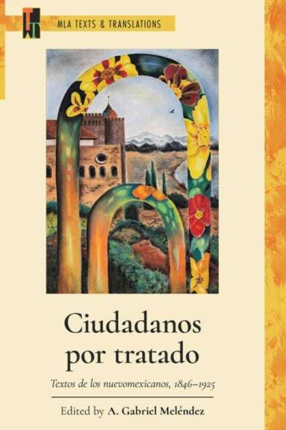 Ciudadanos por tratado Textos de los nuevomexicanos, 18461925