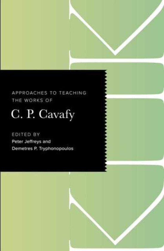 Approaches to Teaching the Works of C. P. Cavafy