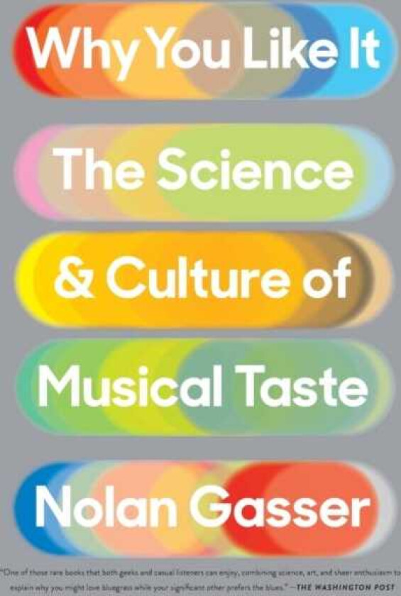 Why You Like It The Science and Culture of Musical Taste