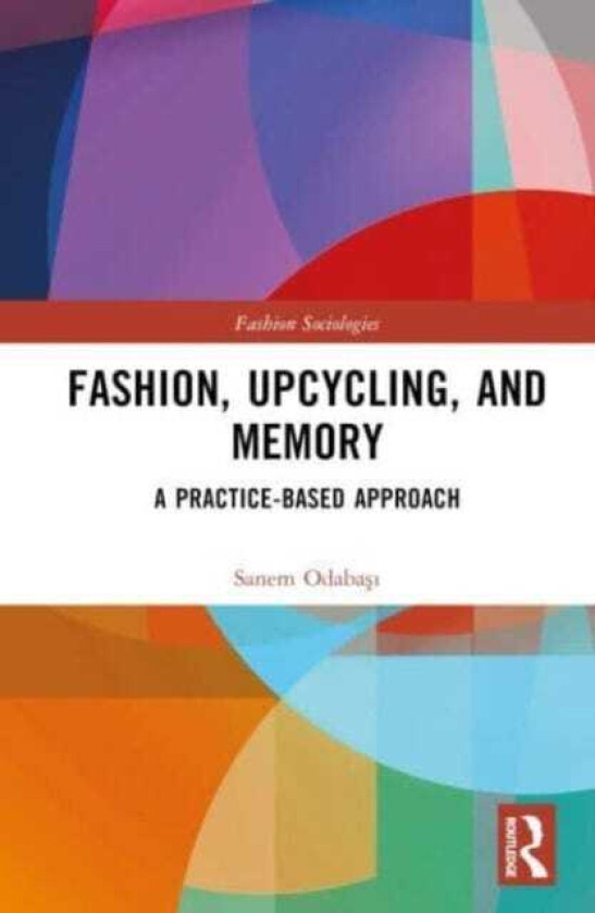 Fashion, Upcycling, and Memory A PracticeBased Approach