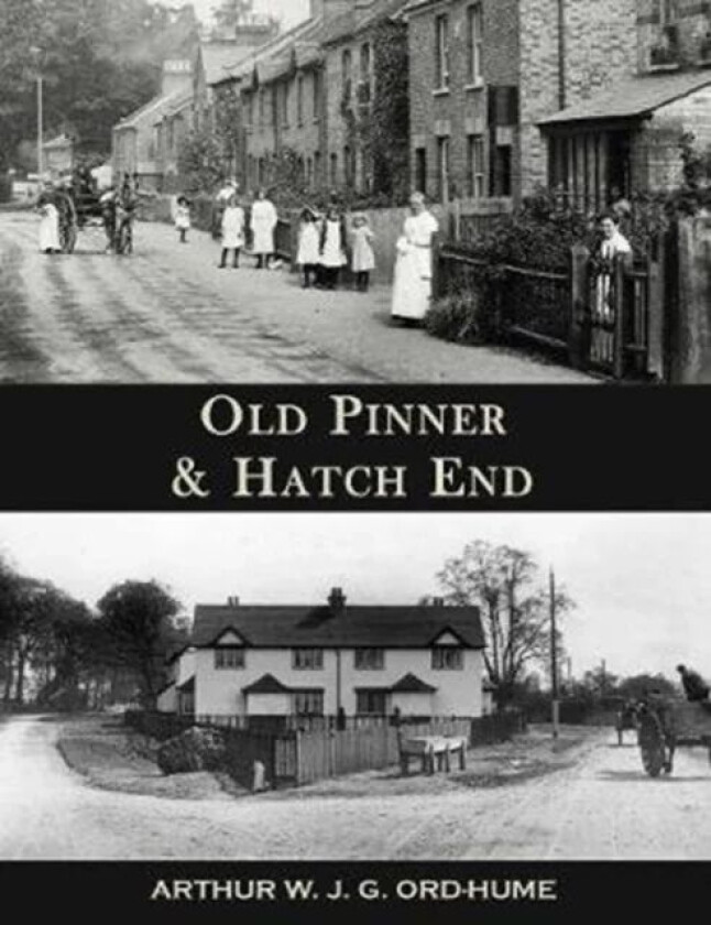 Old Pinner & Hatch End av Arthur W.J.G. Ord-Hume