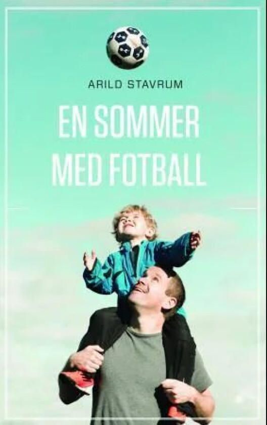 En sommer med fotball av Arild Stavrum