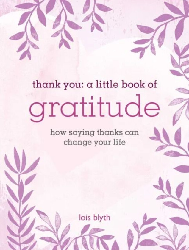 Thank You: A Little Book of Gratitude av Lois Blyth