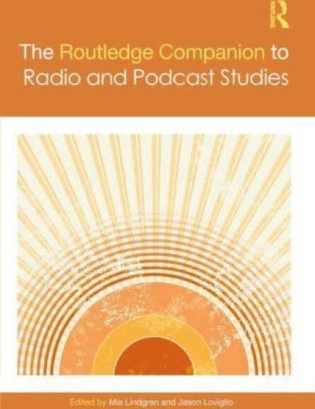The Routledge Companion to Radio and Podcast Studies