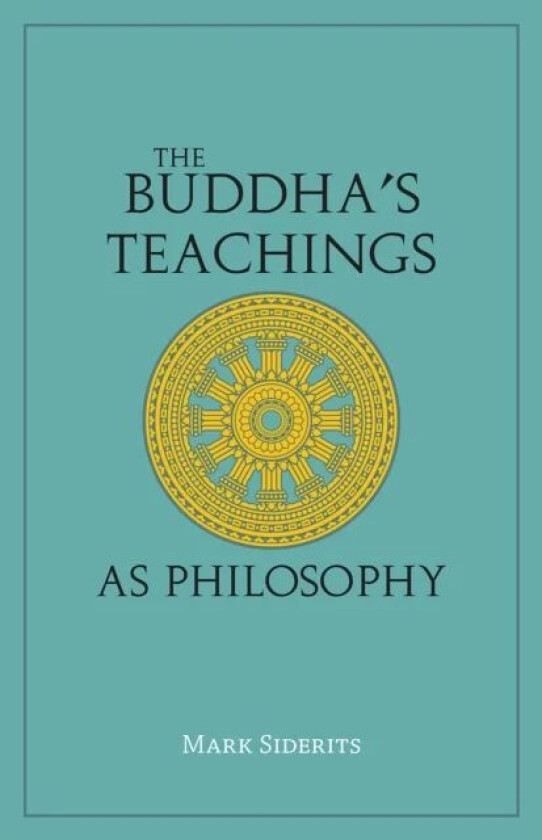 The Buddha's Teachings As Philosophy av Mark Siderits
