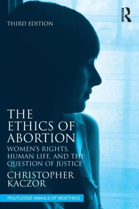 The Ethics of Abortion av Christopher Kaczor