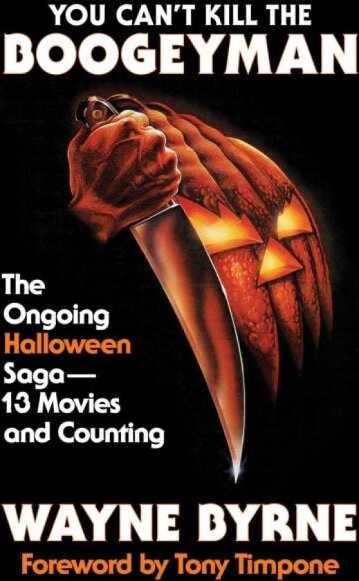 You Can't Kill the Boogeyman The Ongoing Halloween Saga – 13 Movies and Counting
