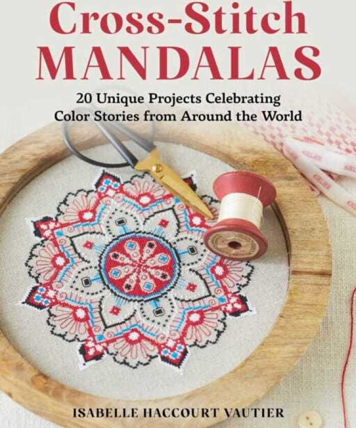 CrossStitch Mandalas 20 Unique Projects Celebrating Color Stories from Around the World