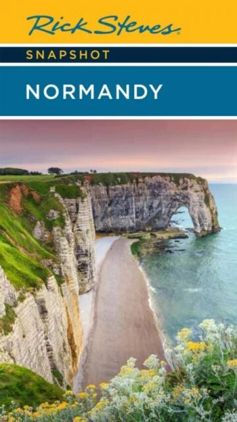 Rick Steves Snapshot Normandy (Sixth Edition) av Rick Steves, Steve Smith