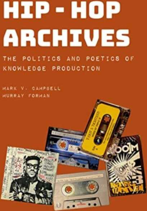 HipHop Archives The Politics and Poetics of Knowledge Production