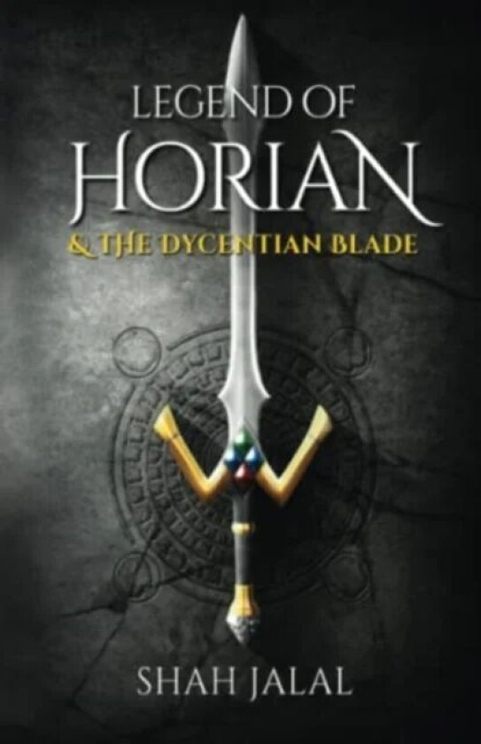 Legend of Horian & The Dycentian Blade av Shah Jalal