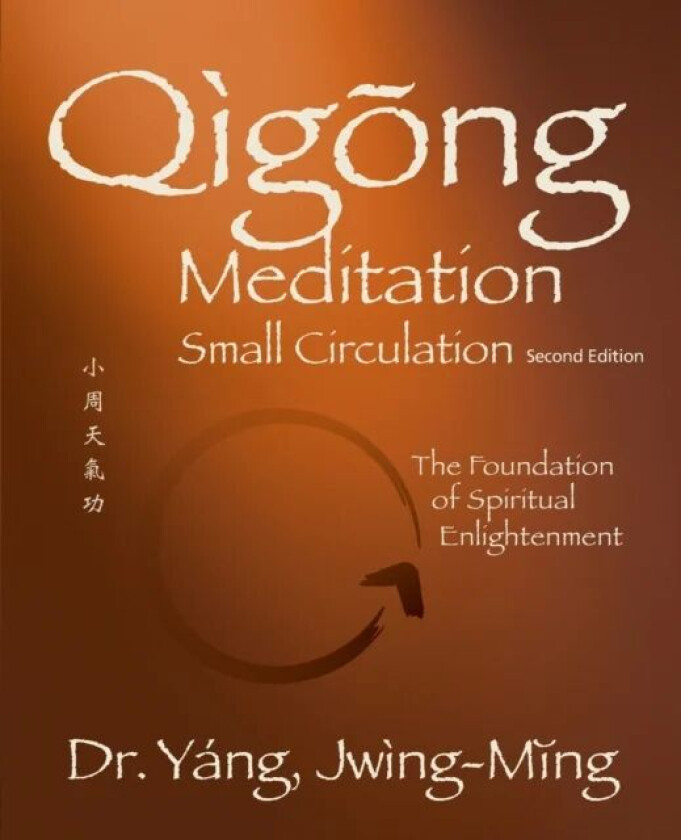 Qigong Meditation Small Circulation av Dr. Jwing-Ming Yang