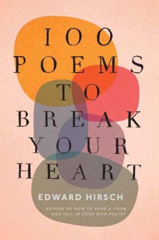 100 Poems to Break Your Heart av Edward Hirsch