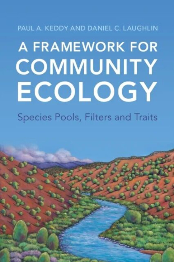 A Framework for Community Ecology av Paul A. Keddy, Daniel C. (University of Wyoming) Laughlin