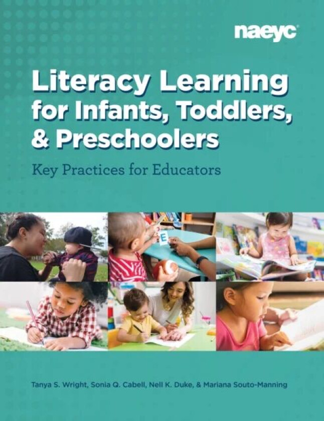 Literacy Learning for¿Infants, Toddlers, and Preschoolers av Tanya S. Wright, Sonia Q. Cabell, Nell K. Duke