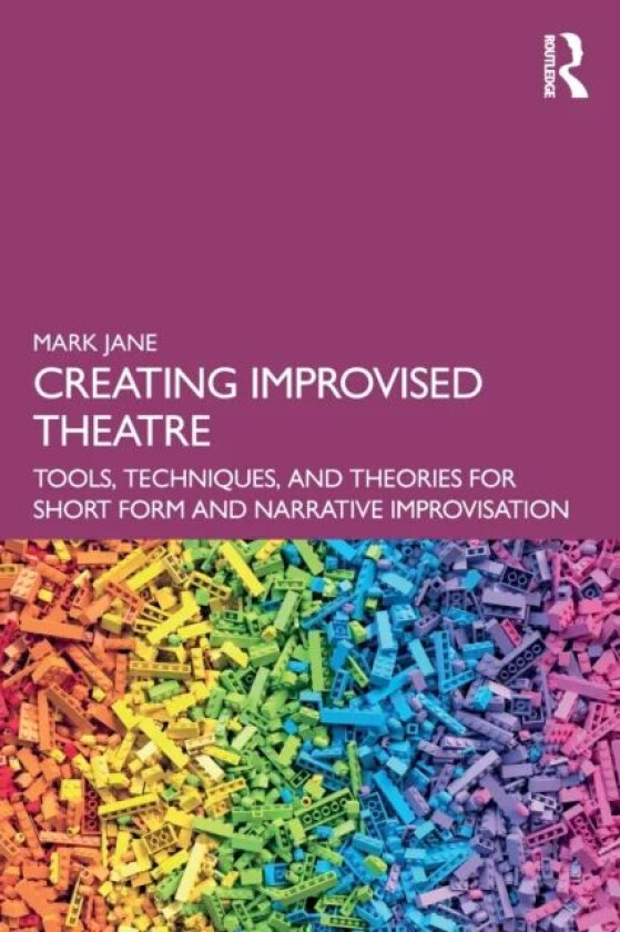 Creating Improvised Theatre av Mark Jane