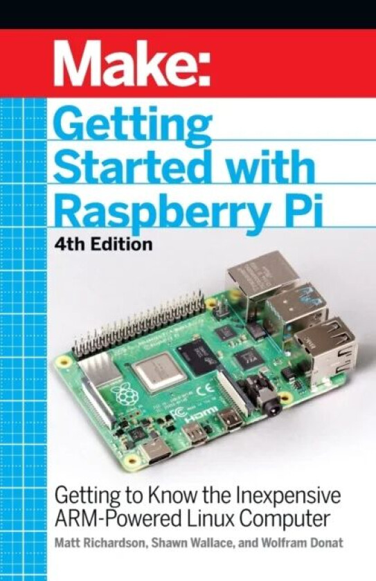 Getting Started with Raspberry Pi, 4e av Shawn Wallace, Matt Richardson, Wolfram Donat
