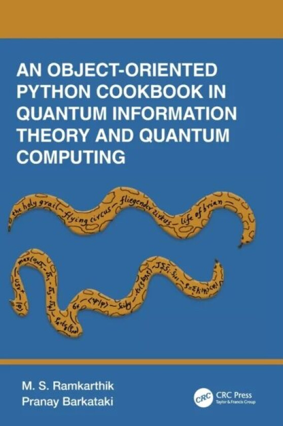 An Object-Oriented Python Cookbook in Quantum Information Theory and Quantum Computing av M.S. (Visvesvaraya National Institute of Technolgy India) Ra