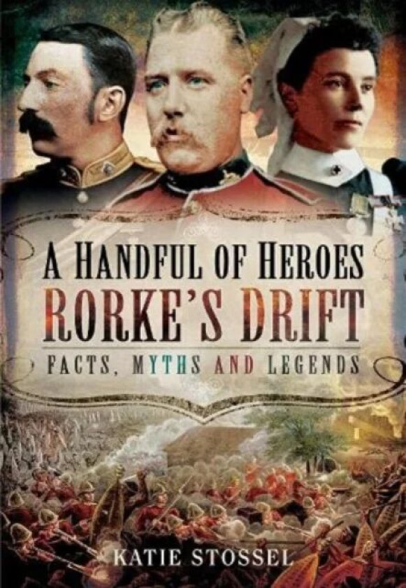 A Handful of Heroes, Rorke's Drift av Katie Stossel