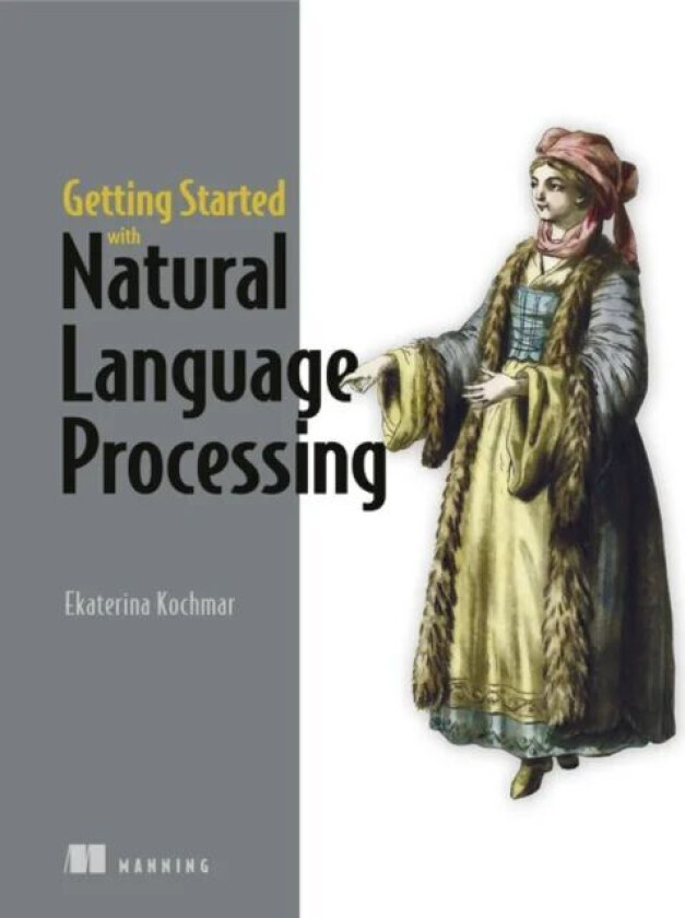 Getting Started with Natural Language Processing av Ekaterina n Kochmar