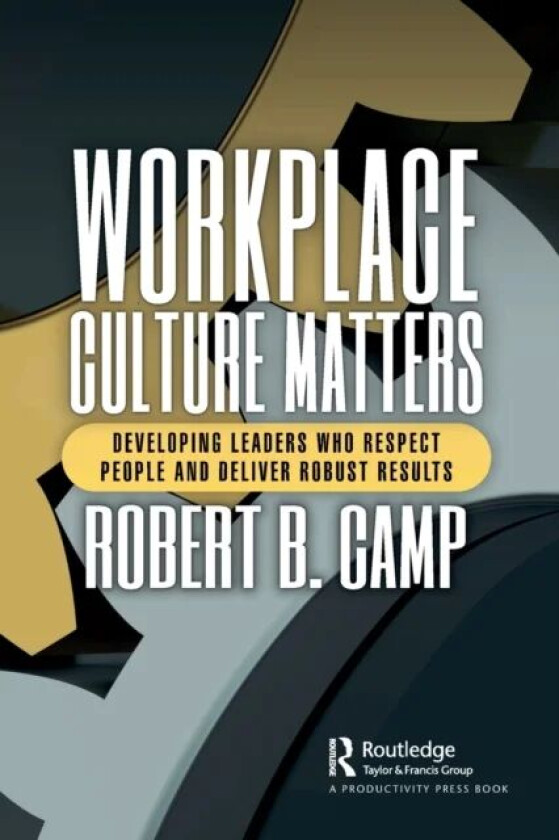 Workplace Culture Matters av Robert B. (Burlington Medical Supplies Inc. Newport News Virginia USA) Camp