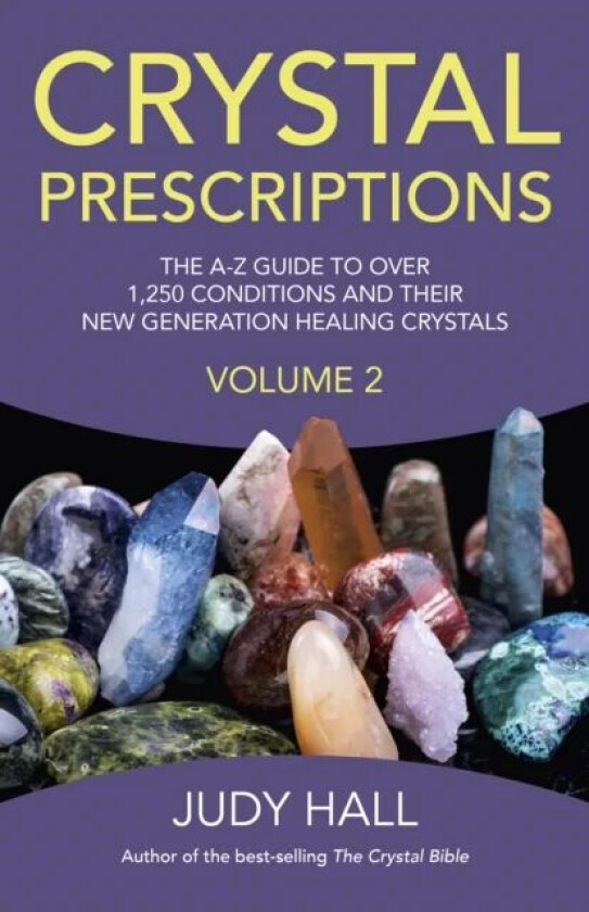 Crystal Prescriptions volume 2 ¿ The A¿Z guide to over 1,250 conditions and their new generation hea av Judy Hall