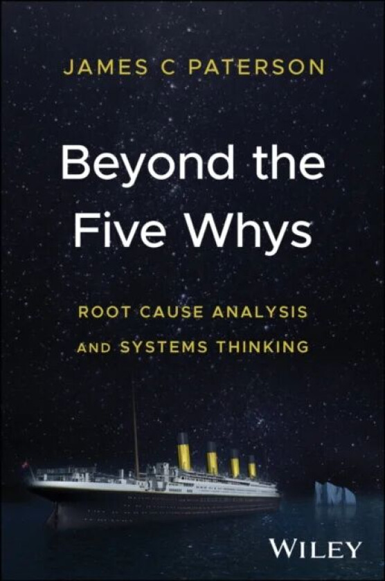 Beyond the Five Whys av James C. Paterson