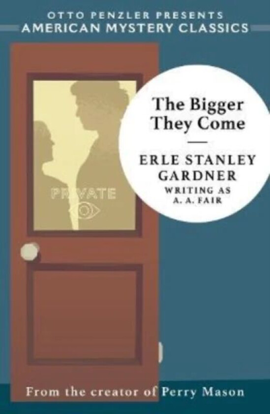 The Bigger They Come av Erle Stanley Gardner