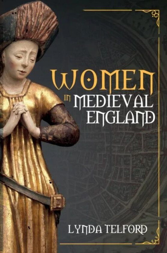 Women in Medieval England av Lynda Telford