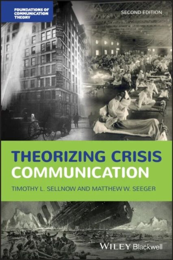 Theorizing Crisis Communication av Timothy L. (University of Kentucky) Sellnow, Matthew W. (Wayne State University) Seeger
