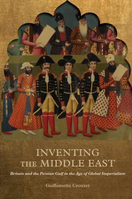 Inventing the Middle East av Guillemette Crouzet