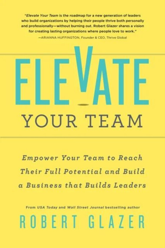 Elevate Your Team av Robert Glazer