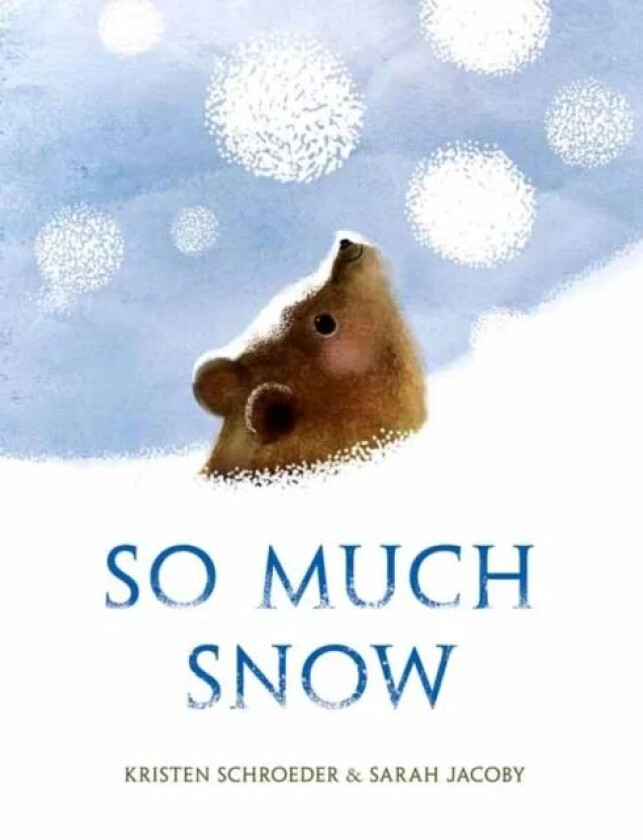 So Much Snow av Kristen Schroeder, Sarah Jacoby