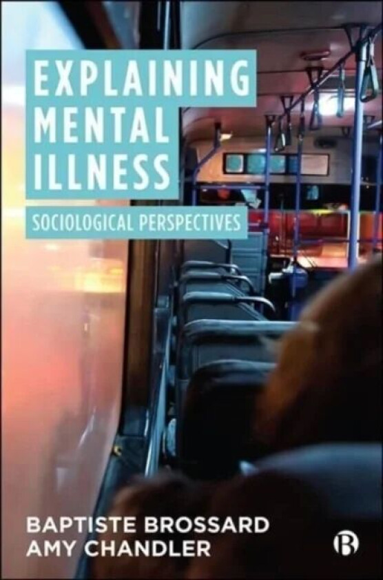 Explaining Mental Illness av Baptiste (University of York) Brossard, Amy (The University of Edinburgh) Chandler