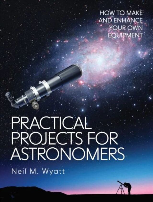 Practical Projects for Astronomers av Neil Wyatt