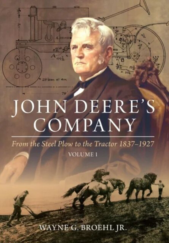 John Deere's Company - Volume 1 av Wayne G. Broehl