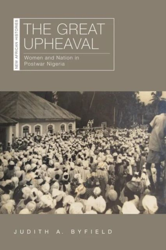 The Great Upheaval av Judith A. Byfield