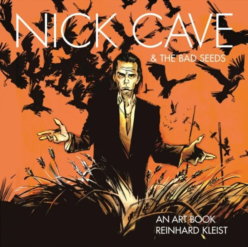 Nick Cave & The Bad Seeds: An Art Book av Reinhard Kleist