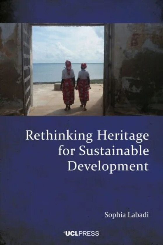 Rethinking Heritage for Sustainable Development av Sophia Labadi