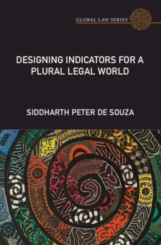 Designing Indicators for a Plural Legal World av Siddharth Peter De Souza