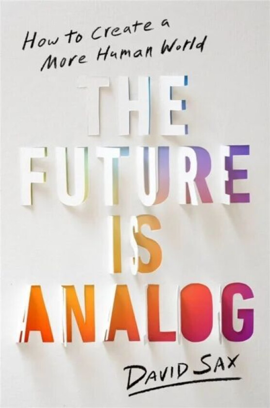 The Future Is Analog av David Sax