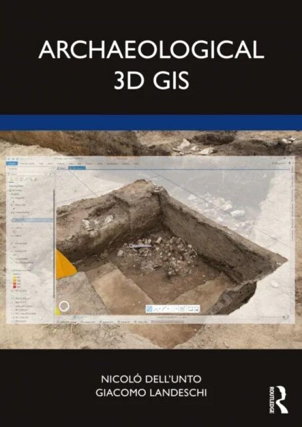 Archaeological 3D GIS av Nicolo (Lund University) Dell'Unto, Gi Landeschi