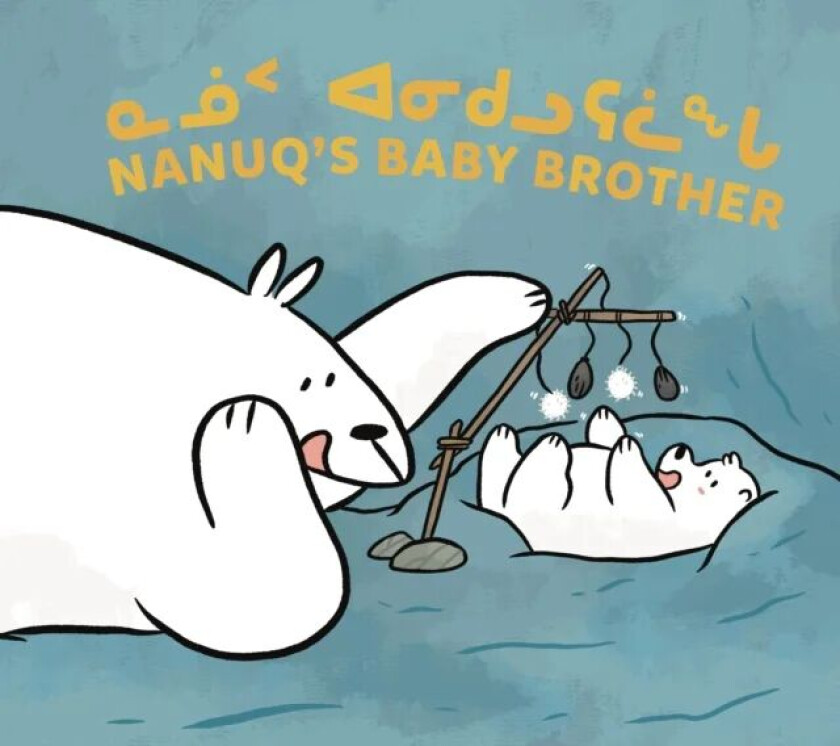Nanuq's Baby Brother av Nadia Sammurtok, Rachel Rupke