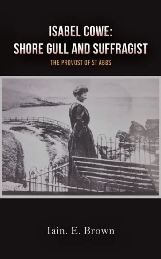 Isabel Cowe: Shore Gull and Suffragist av Iain E. Brown